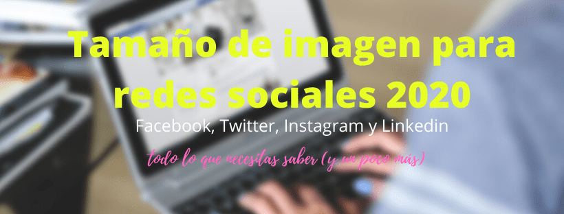 Tamaño de imagen para redes sociales 2020 Imagen Facebook 2020 Imagen Twitter 2020 Imagen Instagram 2020 Imagen Linkedin 2020