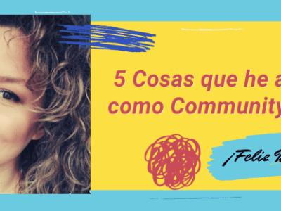 5 cosas que he aprendido como community&nbsp;manager