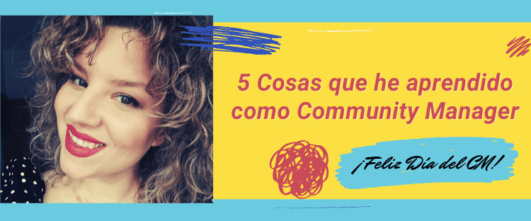 5 COSAS QUE HE APRENDIDO COMO COMMUNITY MANAGER_Adriana Tejada Social Media
